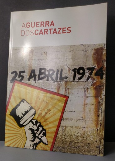 A GUERRA DOS CARTAZES - 25 DE ABRIL 1974