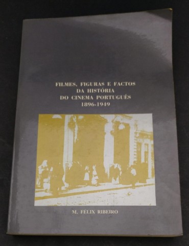 FILMES, FIGURAS E FACTOS DA HISTÓRIA DO CINEMA PORTUGUÊS 1896-1949