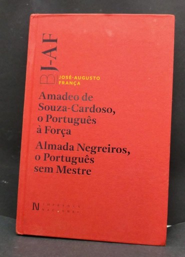AMADEO DE SOUZA-CARDOSO O PORTUGUÊS À FORÇA ALMADA NEGREIROS O PORTUGUÊS SEM MESTRE