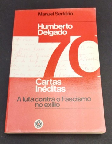 HUMBERTO DELGADO CARTAS INÉDITAS - A LUTA CONTRA O FASCISMO NO EXÍLIO