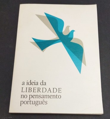 A IDEIA DA LIBERDADE NO PENSAMENTO PORTUGUÊS