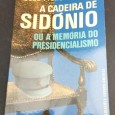 A CADEIRA DE SIDÓNIO OU A MEMÓRIA DO PRESIDENCIALISMO