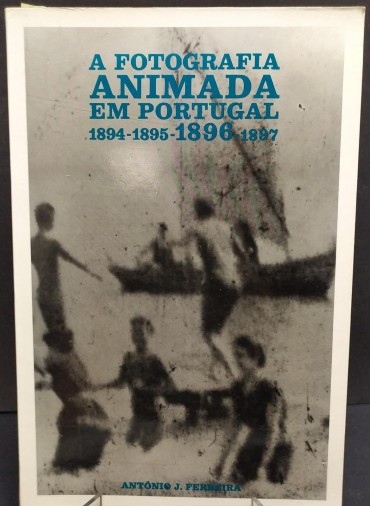A FOTOGRAFIA ANIMADA EM PORTUGAL 1894-1895-1896-1897