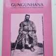 GUNGUNHANA – Grandeza e decadência de um Império Africano