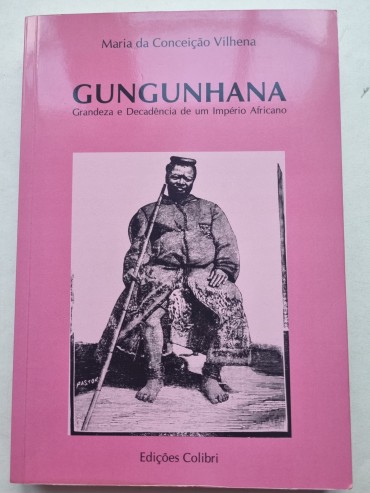 GUNGUNHANA – Grandeza e decadência de um Império Africano