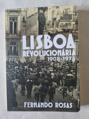 LISBOA REVOLUCIONÁRIA 1908-1975