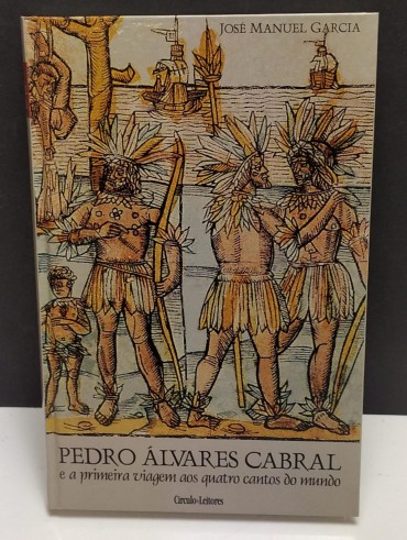 Pedro Álvaro Cabral e a primeira viagem aos quatro cantos do mundo