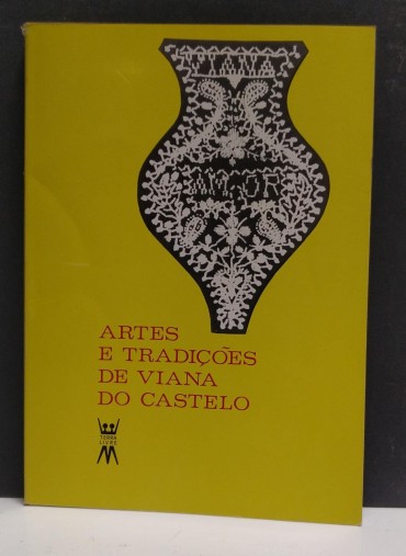 ARTES E TRADIÇÕES DE VIANA DO CASTELO