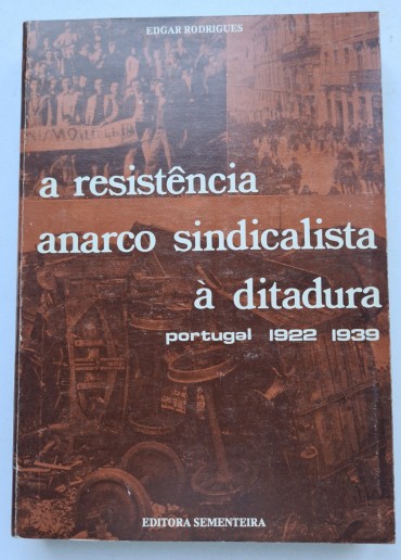 A RESISTÊNCIA ANARCO SINDICALISTA À DITADURA PORTUGAL 1922-1939