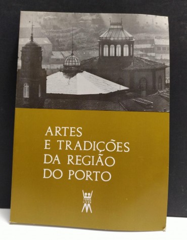 ARTES E TRADIÇÕES DA REGIÃO DO PORTO