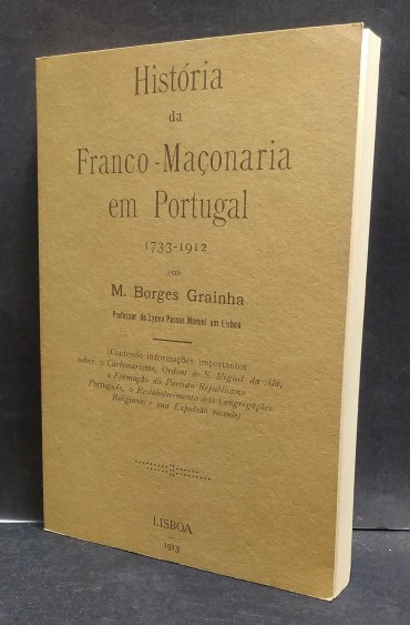 HISTÓRIA DA FRANCO-MAÇONARIA EM PORTUGAL 1733-1912