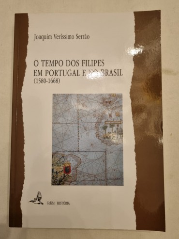 O TEMPO DOS FILIPES EM PORTUGAL E NO BRASIL (1580-1668)