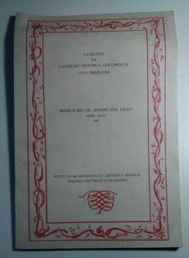 CATÁLOGO DA EXPOSIÇÃO HISTORICO-DOCUMENTAL LUSO-BRASILEIRA