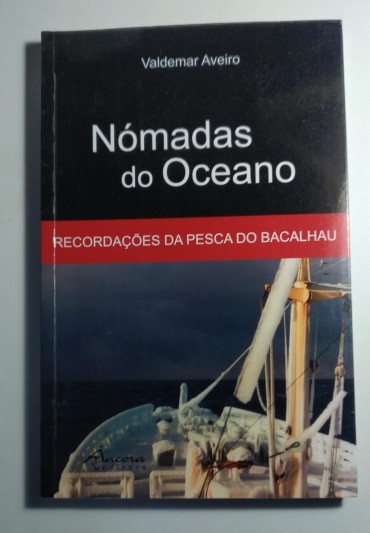 NÓMADAS DO OCEANO - RECORDAÇÕES DA PESCA DO BACALHAU