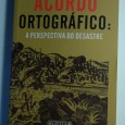 ACORDO ORTOGRÁFICO: A PERSPECTIVA DO DESASTRE