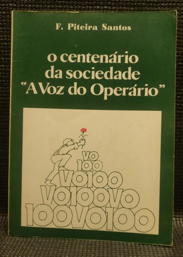 O CENTENÁRIO DA SOCIEDADE «A VOZ DO OPERÁRIO»