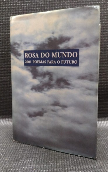 ROSA DO MUNDO - 2001 POEMAS PARA O FUTURO