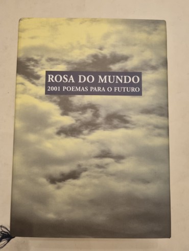 ROSA DO MUNDO - 2001 POEMAS PARA O FUTURO