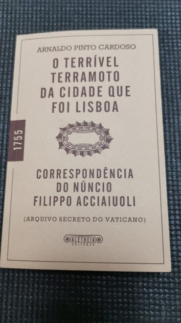 O TERRÍVEL TERRAMOTO DA CIDADE QUE FOI LISBOA - CORRESPONDÊNCIA DO NÚNCIO FILIPPO ACCIAIUOLI