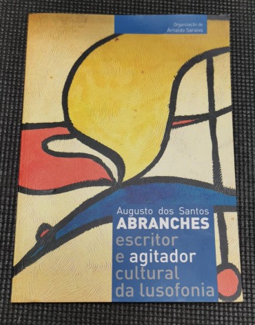 AUGUSTO DOS SANTOS ESCRITOS E AGITADOR CULTURAL DA LUSOFONIA