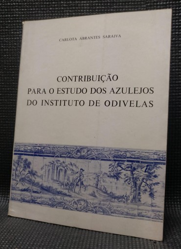 CONTRIBUIÇÃO PARA O ESTUDO DOS AZULEJOS DO INSTITUTO DE ODIVELAS