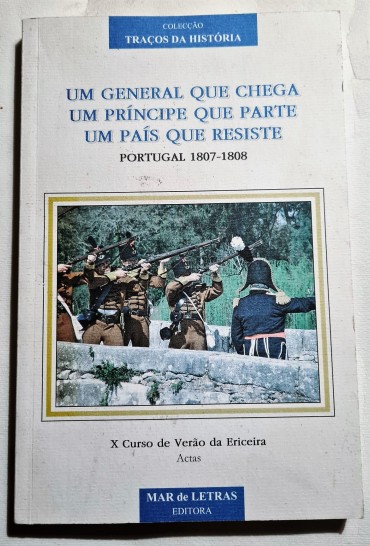 UM GENERAL QUE CHEGA UM PRINCIPE QUE PARTE UM PAIS QUE RESISTE PORTUGAL 1807 - 1808