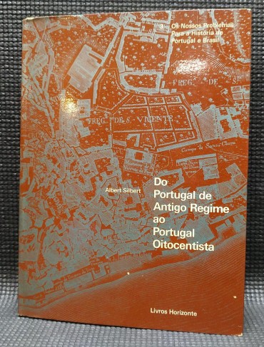 DO PORTUGAL DE ANTIGO REGIME AO PORTUGAL OITOCENTISTA