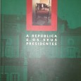A Republica e os seus Presidentes