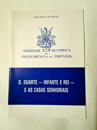 D. DUARTE – INFANTE E REI E AS CASAS SENHORIAIS