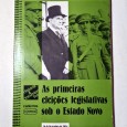 AS PRIMEIRAS ELEIÇÕES LEGISLATIVAS SOB O ESTADO NOVO 