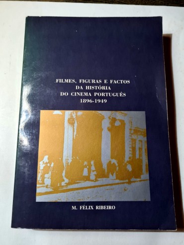 FILMES, FIGURAS E FACTOS DA HISTÓRIA DO CINEMA PORTUGUÊS 1896-1949