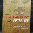 THE ARCHAEOLOGY OF THE AFTERLIFE