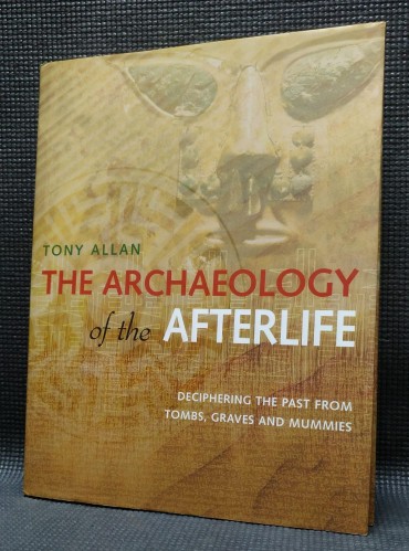 THE ARCHAEOLOGY OF THE AFTERLIFE