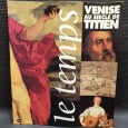VENISE AU SIECLE DE TITEN LE TEMPS