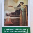 A REPÚBLICA PORTUGUESA E AS RELAÇÕES INTERNACIONAIS (1910-1926)