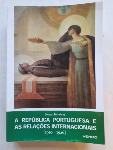 A REPÚBLICA PORTUGUESA E AS RELAÇÕES INTERNACIONAIS (1910-1926)