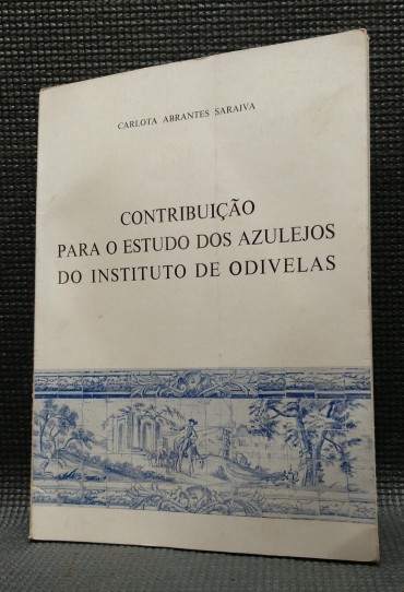 CONTRIBUIÇÃO PARA O ESTUDO DOS AZULEJOS DO INSTITUTO DOS AZULEJOS DE ODIVELAS