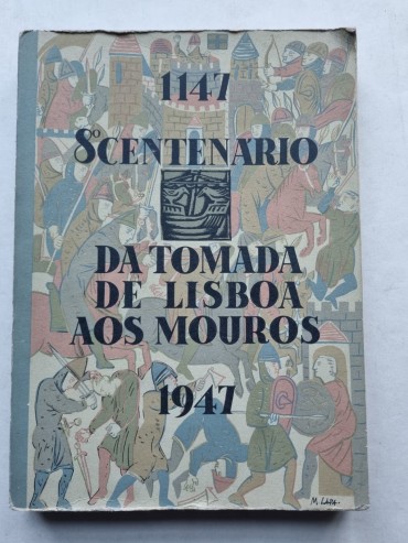 8º CENTENÁRIO DA TOMADA DE LISBOA AOS MOUROS 1147-1947