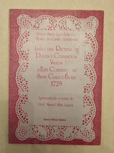 LIVRO DAS RECEITAS DE DOCES E COZINHADOS VÁRIOS D`ESTE CONVENTO DE SANTA CLARA D`EVORA 1729 