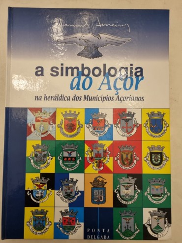 A SIMBOLOGIA DO AÇOR NA HERÁLDICA DOS MUNICIPIOS AÇORIANOS
