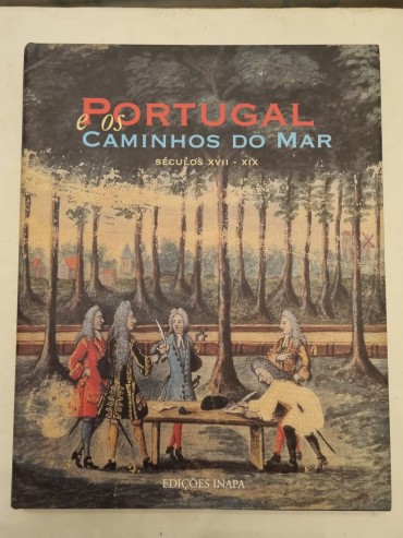 PORTUGAL CAMINHOS DO MAR SÉCULOS XVII-XIX 