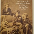 A EDUCAÇÃO DOS PRÍNCIPES NO PAÇO DA AJUDA 1863-1884