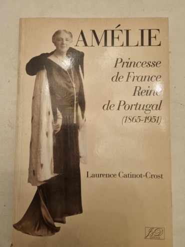 AMÉLIE PRINCESSE DE FRANCE REINE DE Portugal (1865-1951)