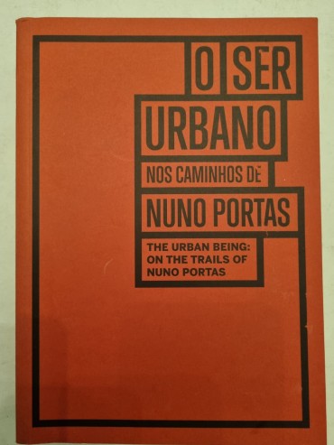 O SER URBANO NOS CAMINHOS DE NUNO PORTAS 