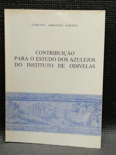 CONTRIBUIÇÃO PARA O ESTUDO DOS AZULEJOS DO INSTITUTO DE ODIVELAS