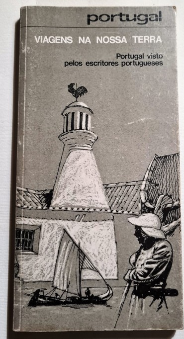 VIAGENS NA NOSSA TERRA PORTUGAL VISTO PELOS ESCRITORES PORTUGUESES