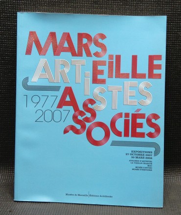 MARSEILLE ARTISTES ASSOCIÉS 1977-2007