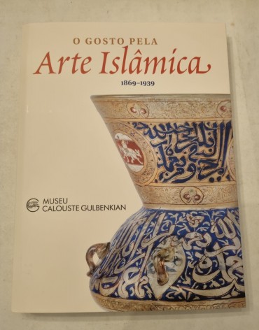 O GOSTO PELA ARTE ISLÂMICA  1869-1939