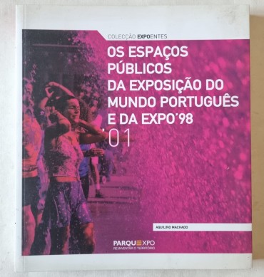 OS ESPAÇOS PÚBLICOS DA EXPOSIÇÃO DO MUNDO PORTUGUÊS E DA EXPO 98 