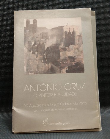 ANTÓNIO CRUZ O PINTOR E A CIDADE